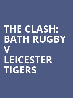 The Clash: Bath Rugby v Leicester Tigers at Twickenham Stadium